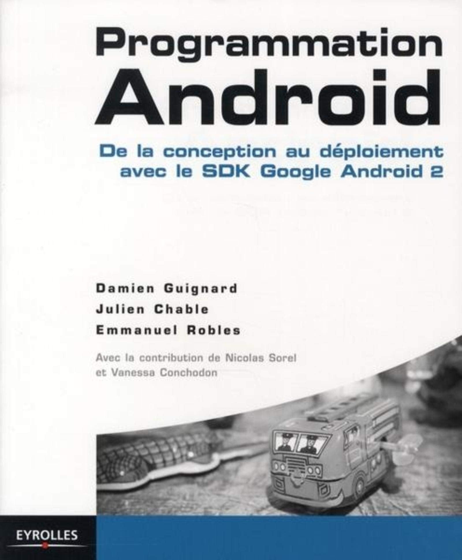 Programmation Android: De la conception au déploiement avec le SDK Google Android 2. 9782212125870