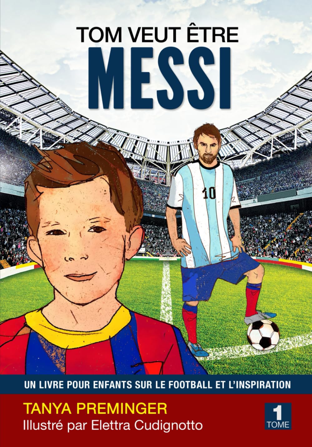 Tom veut être Messi: Un livre pour enfants sur le football et l’inspiration 9798625686563