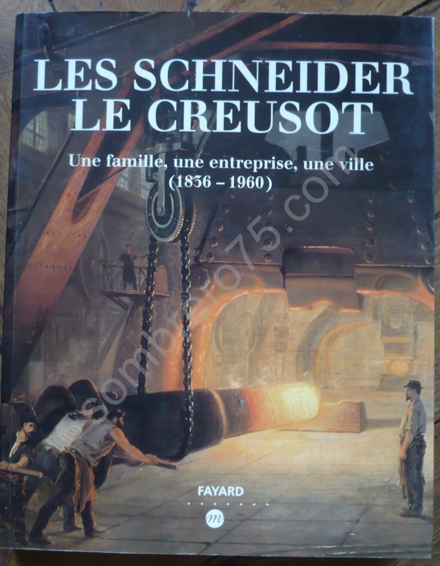 Les Schneider, Le Creusot : une famille, une entreprise, une ville (1836 -1960) 9782213594071