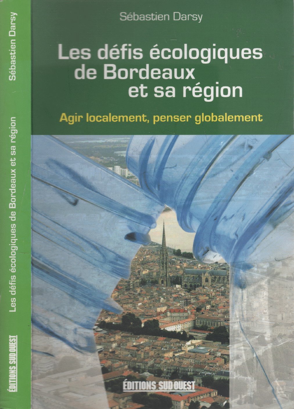 Les défis écologiques de Bordeaux et sa région: Agir localement penser globalement 9782879018065