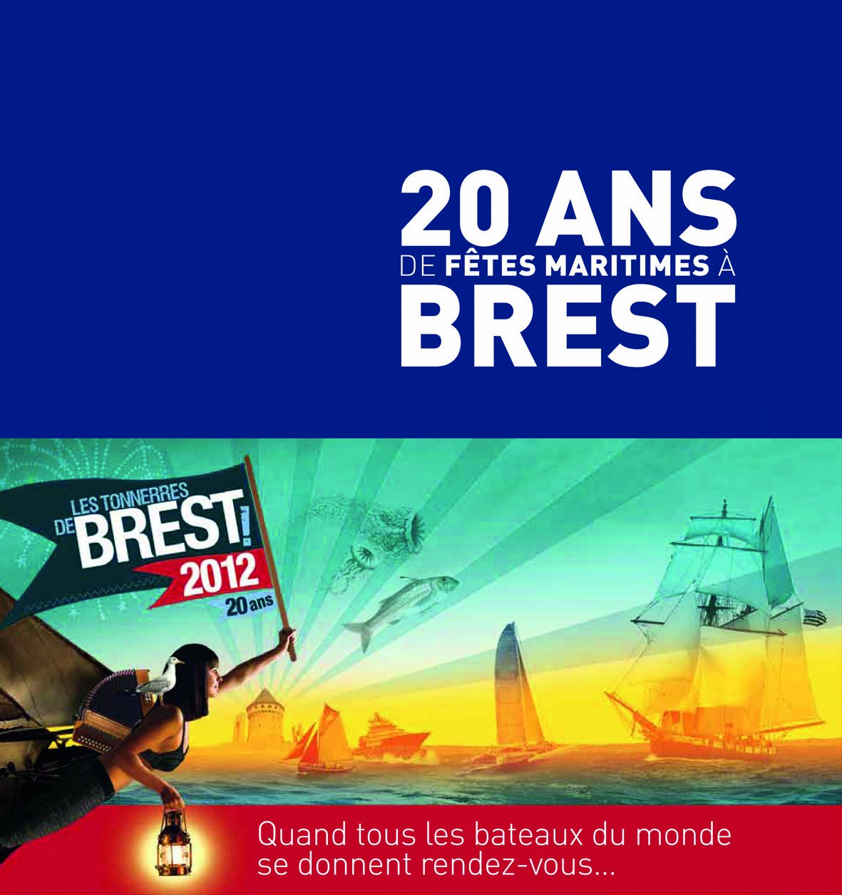 20 ans de fêtes maritimes à Brest. Quand tous les bateaux du monde se donnent rendez-vous... 9782843464317