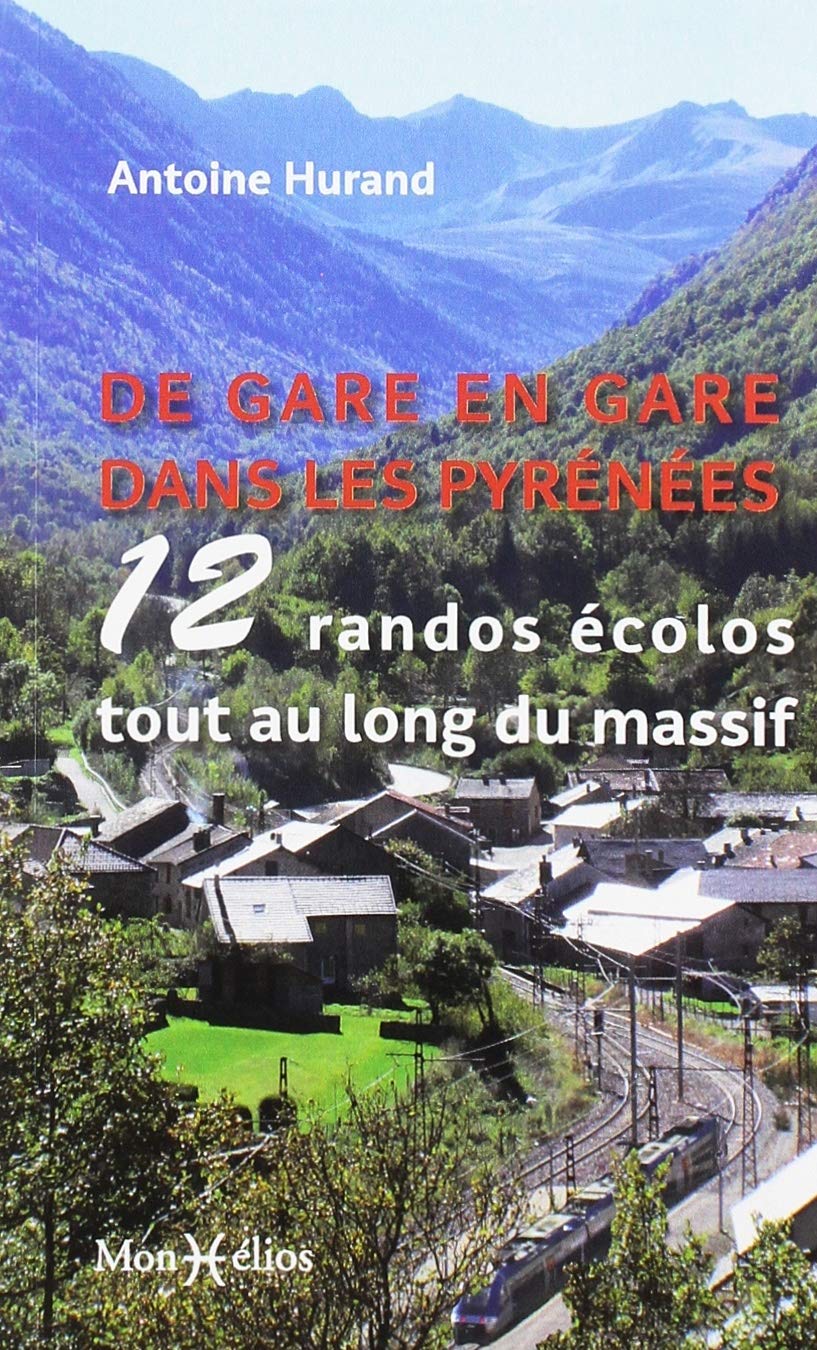 De gare en gare dans les Pyrénées : 12 randos écolos tout au long du massif 9782378950057