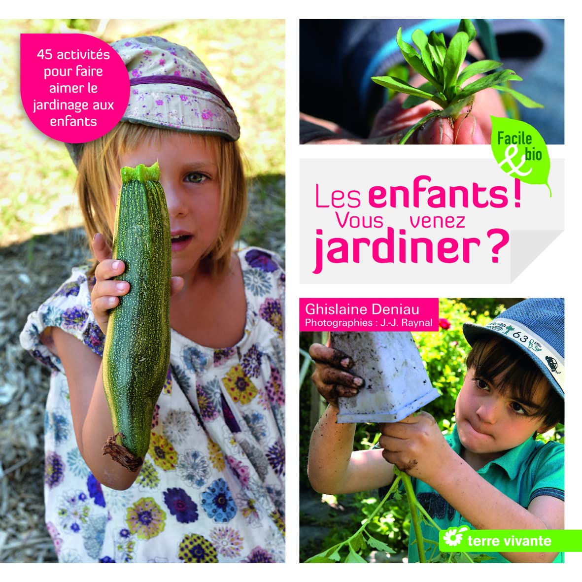 Les enfants ! Vous venez jardiner ?: 45 activités pour faire aimer le jardinage aux enfants 9782360982493