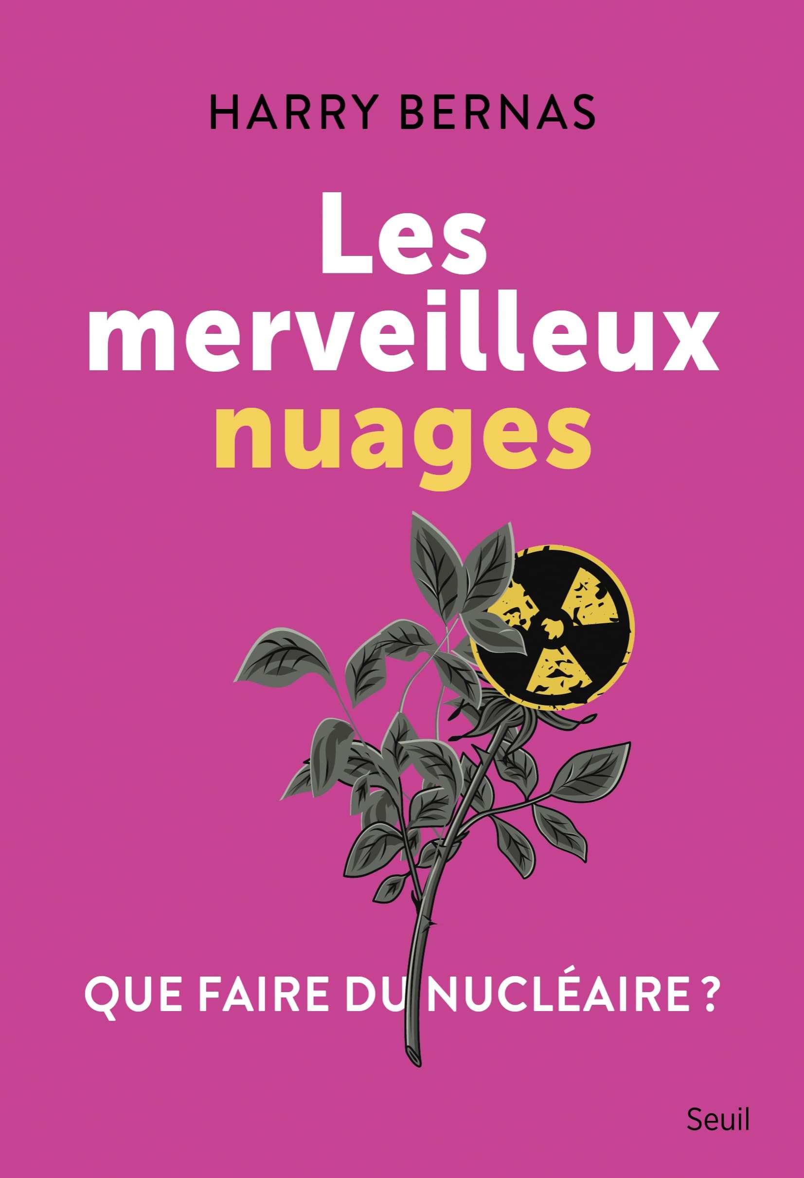 Les Merveilleux Nuages: Que faire du nucléaire ? 9782021531497