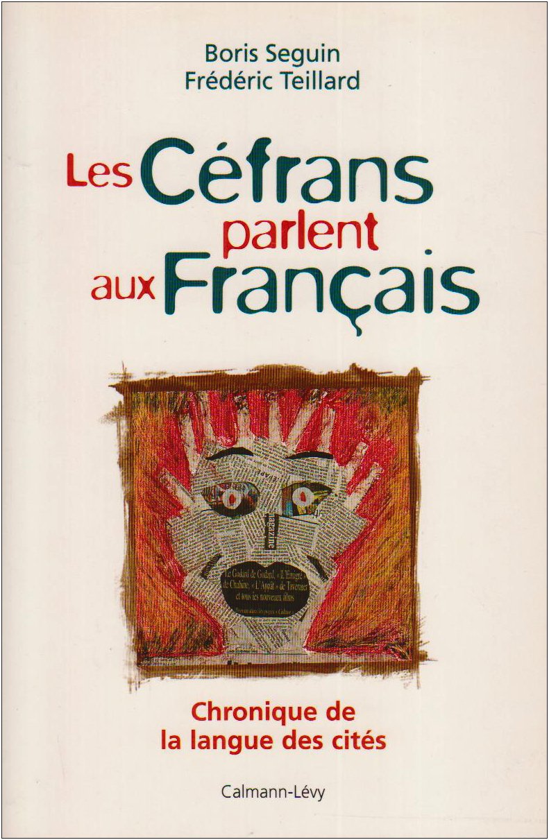 Les Céfrans parlent aux français: Chronique de la langue des cités 9782702125878