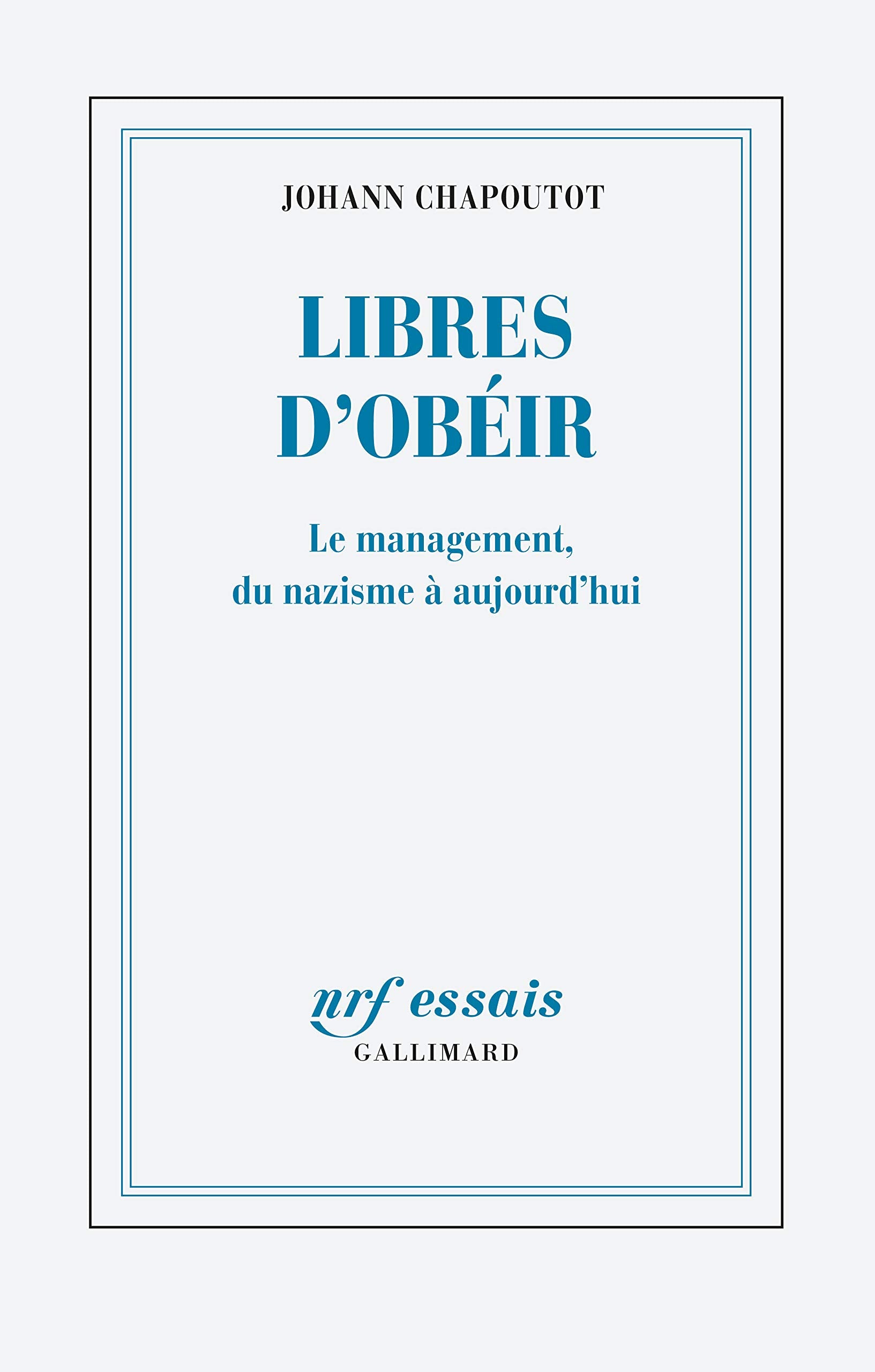 Libres d’obéir: Le management, du nazisme à aujourd'hui 9782072789243