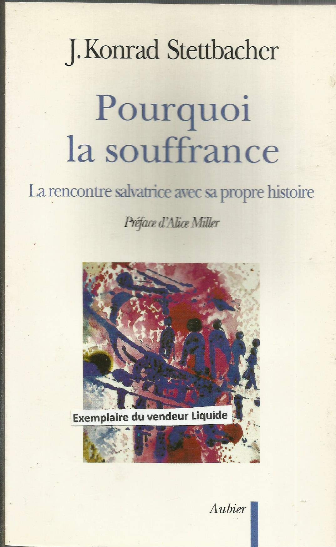 Pourquoi la souffrance : La rencontre salvatrice avec sa propre histoire 9782700721126