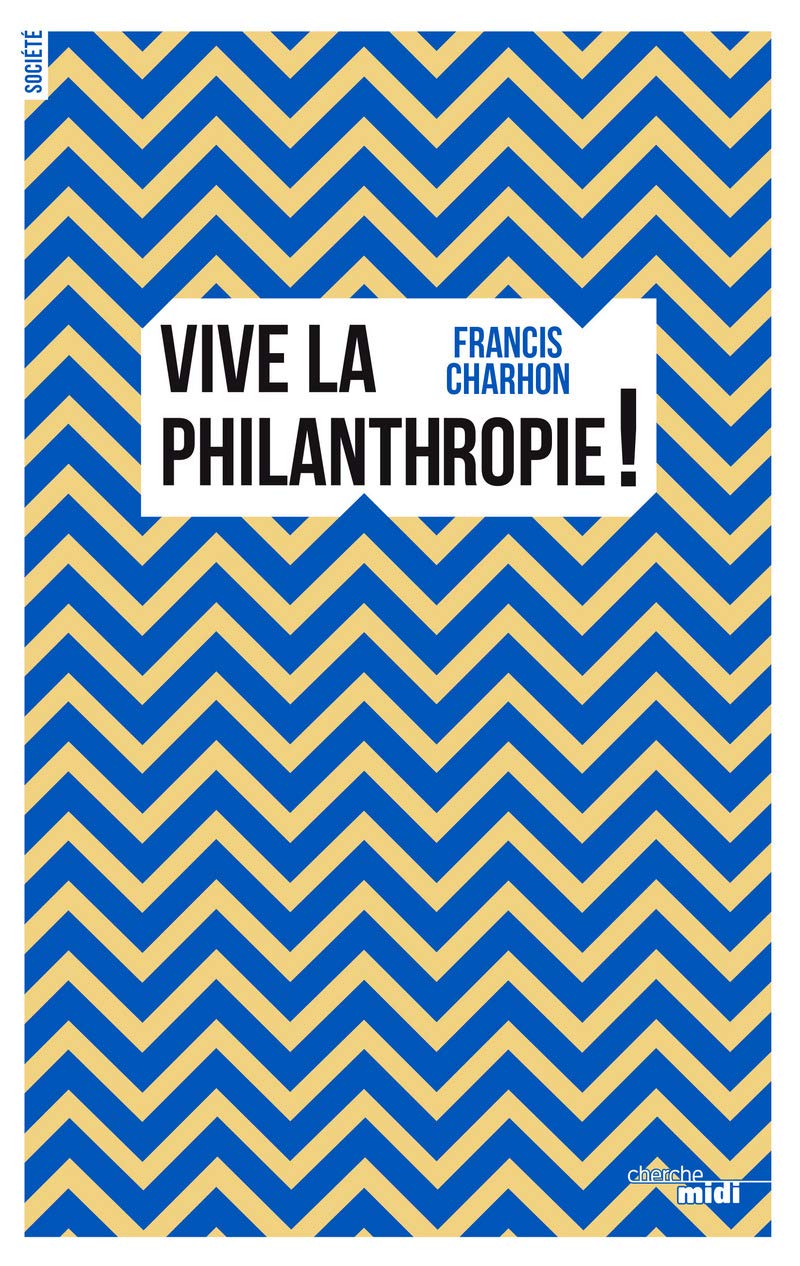Vive la philanthropie ! 9782749151069