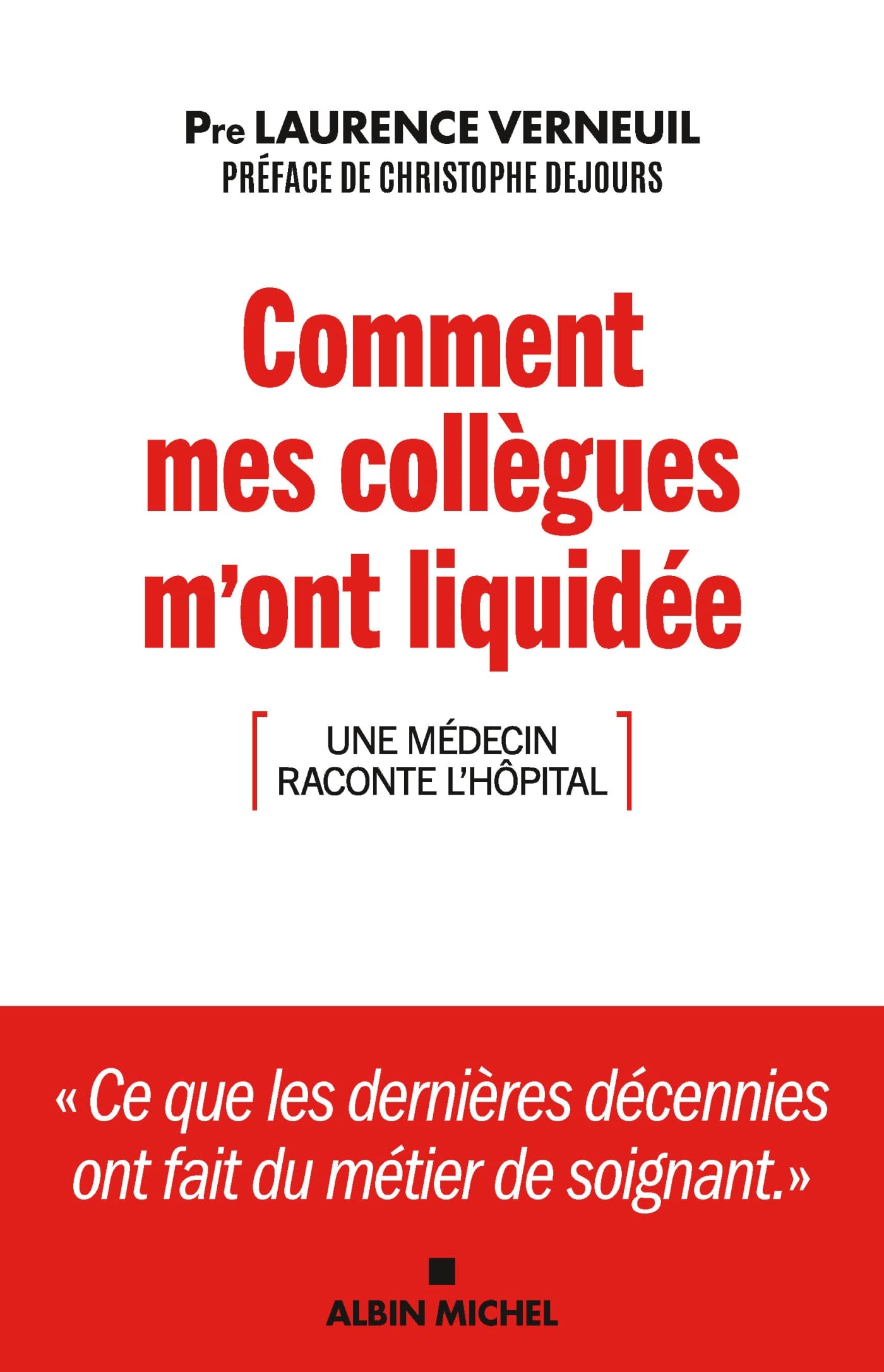 Comment mes collègues m'ont liquidée: Une médecin raconte l'hôpital 9782226445438