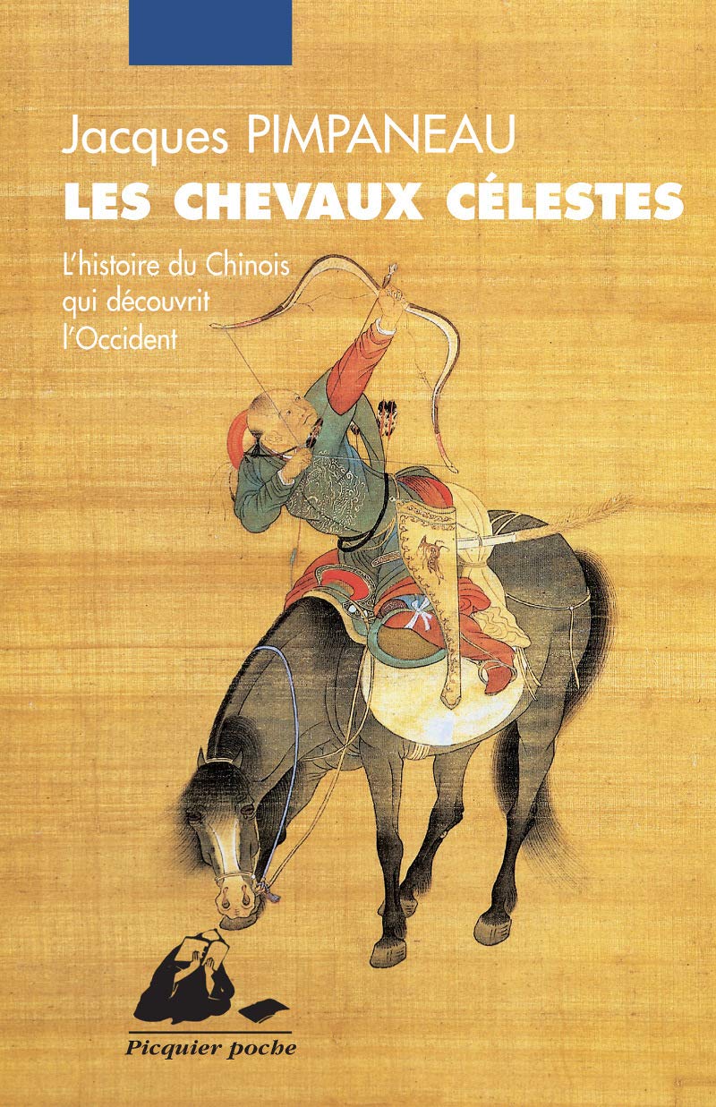 Les chevaux célestes: L'histoire du chinois qui découvrit l'occident 9782809711004