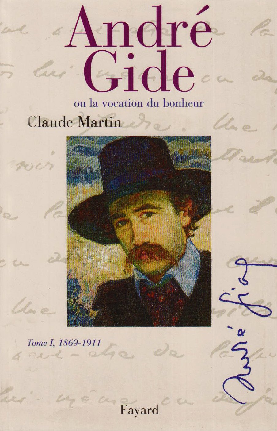 André Gide Tome I, 1869-1911: ou la vocation du bonheur 9782213023090