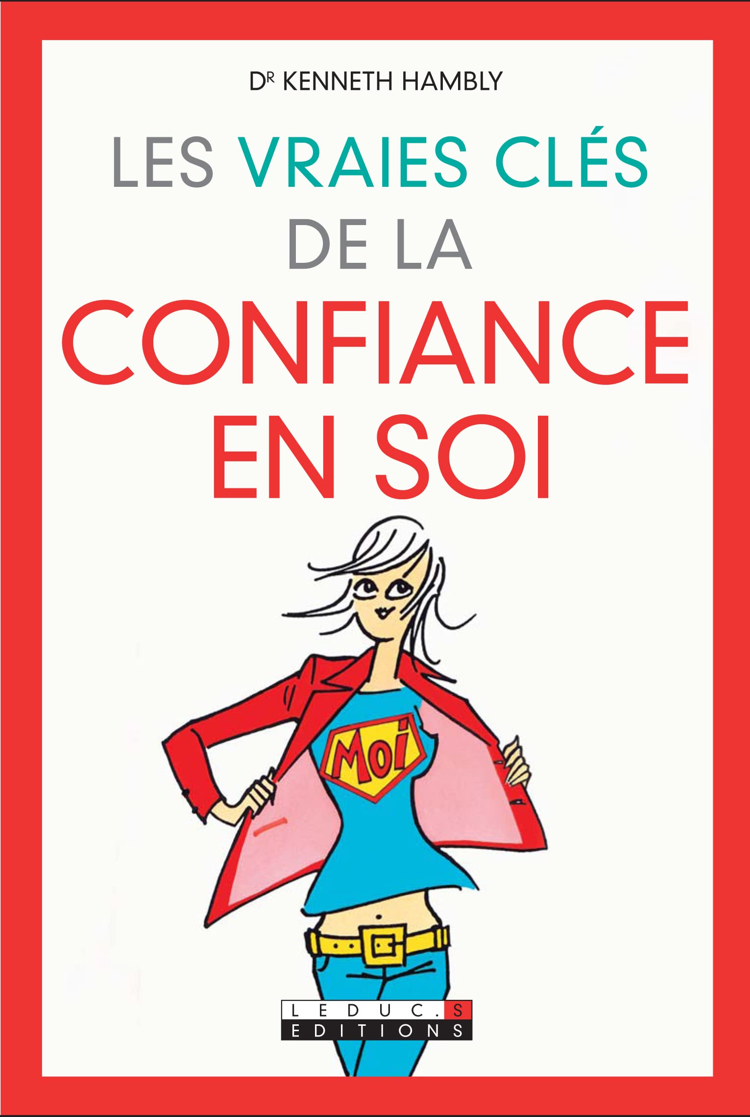 Les vraies clés de la confiance en soi 9782848991894