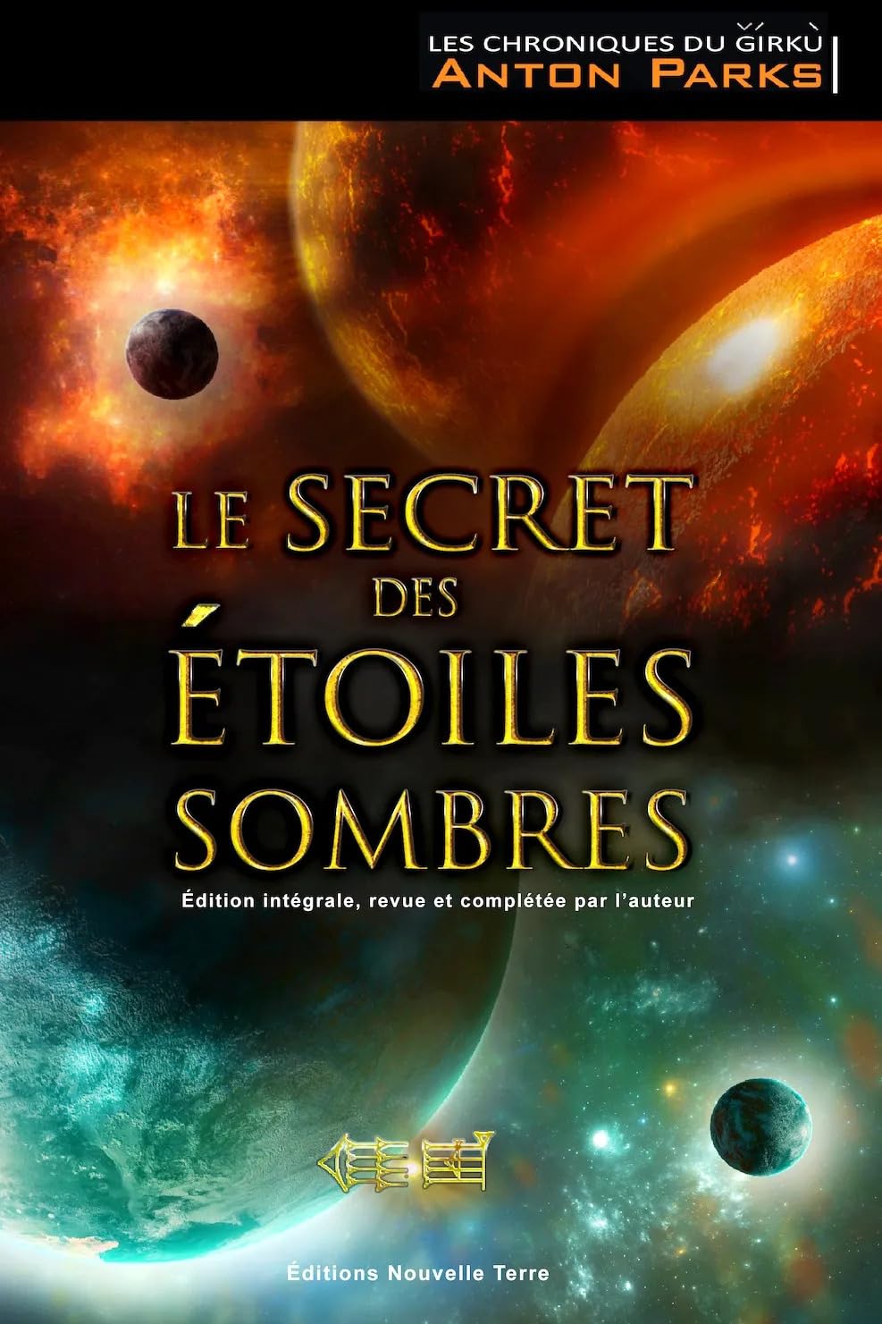 Chroniques de Girkû, (Les) Tome 1 : Secret des étoiles sombres édition intégrale, (Le) - revue et complétée par l´auteur 9782918470267