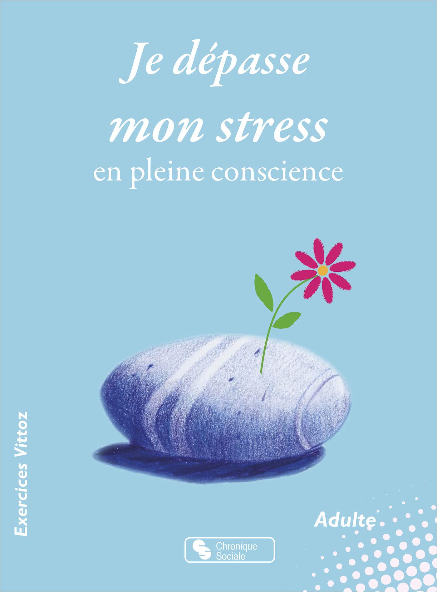 Je dépasse mon stress en pleine conscience 9782367175904