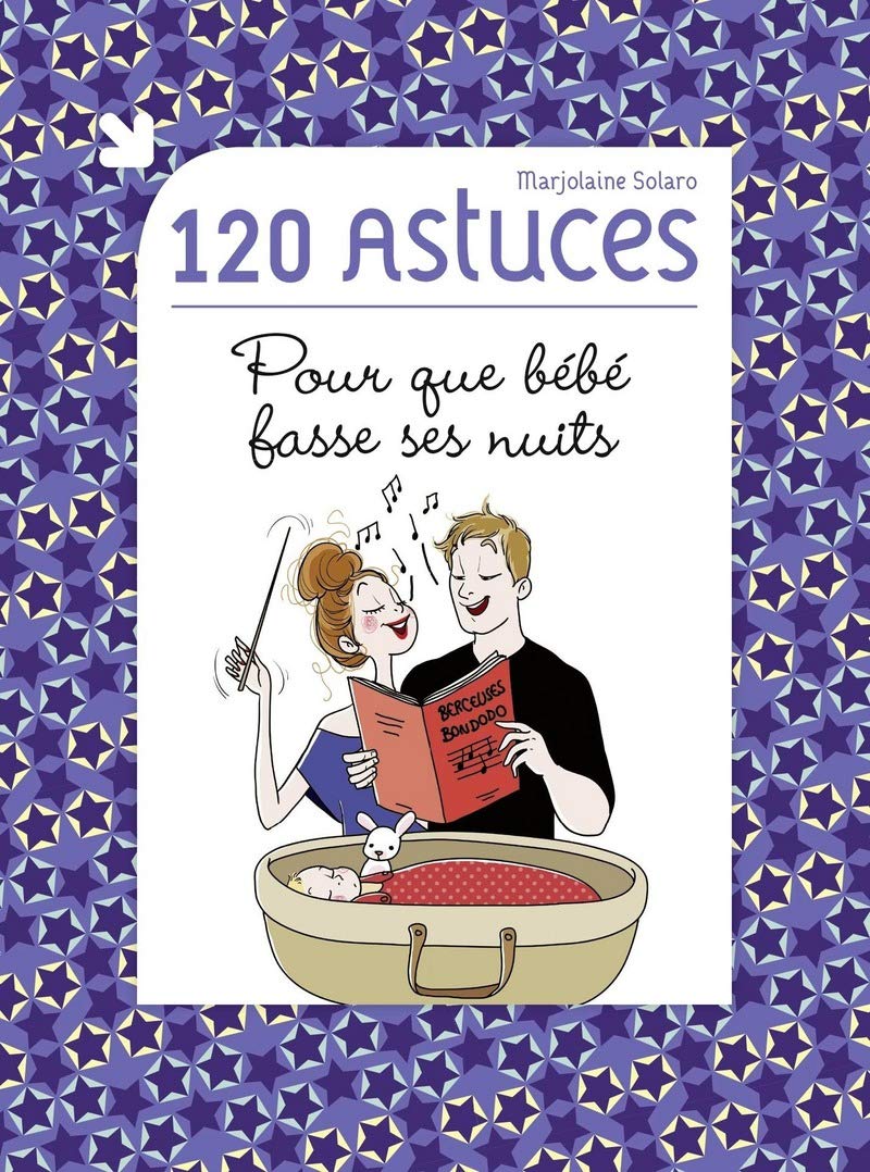 120 astuces pour que bébé fasse ses nuits 9782754072205