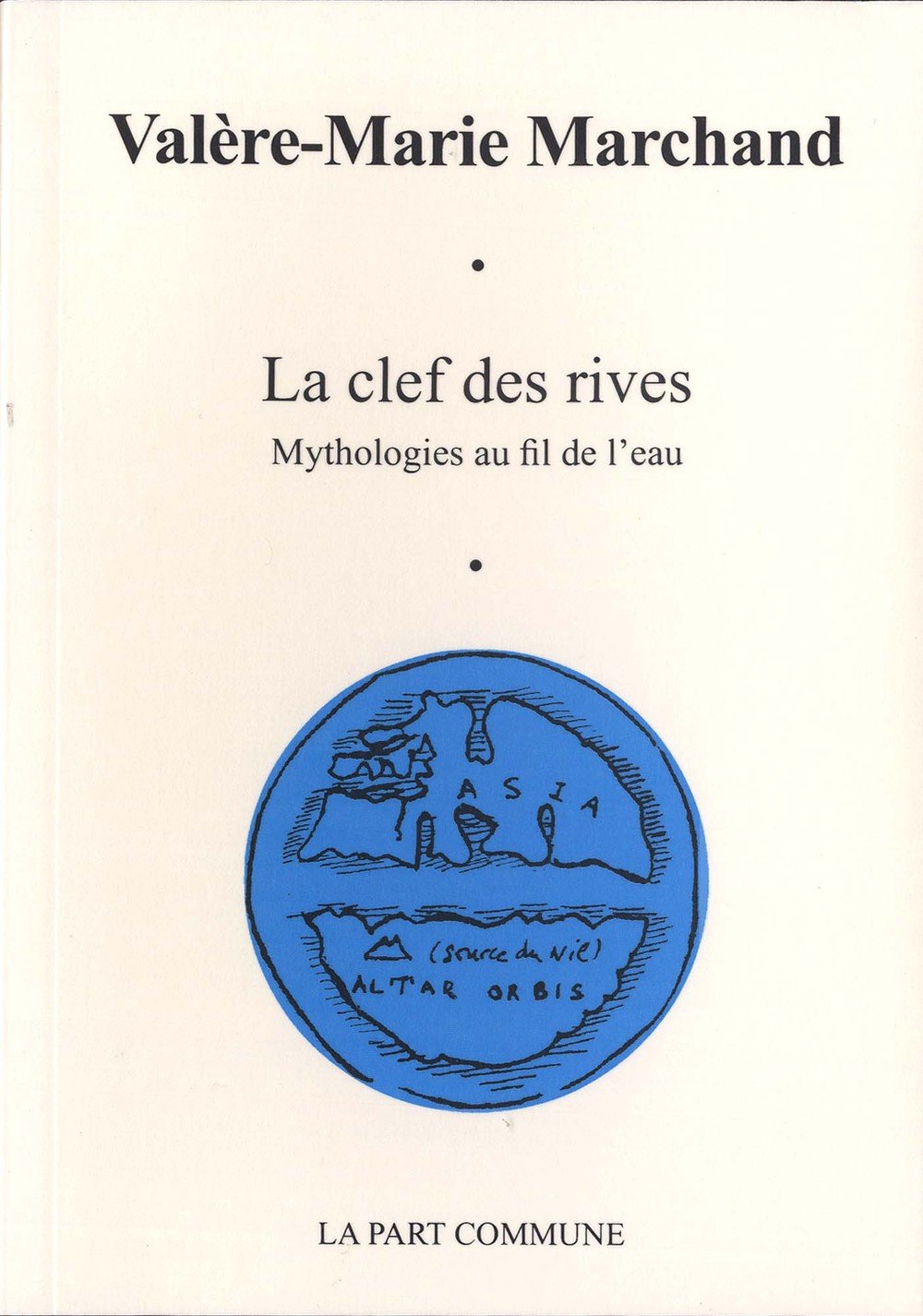 La clef des rives : Mythologies au fil de l'eau 9782844182784