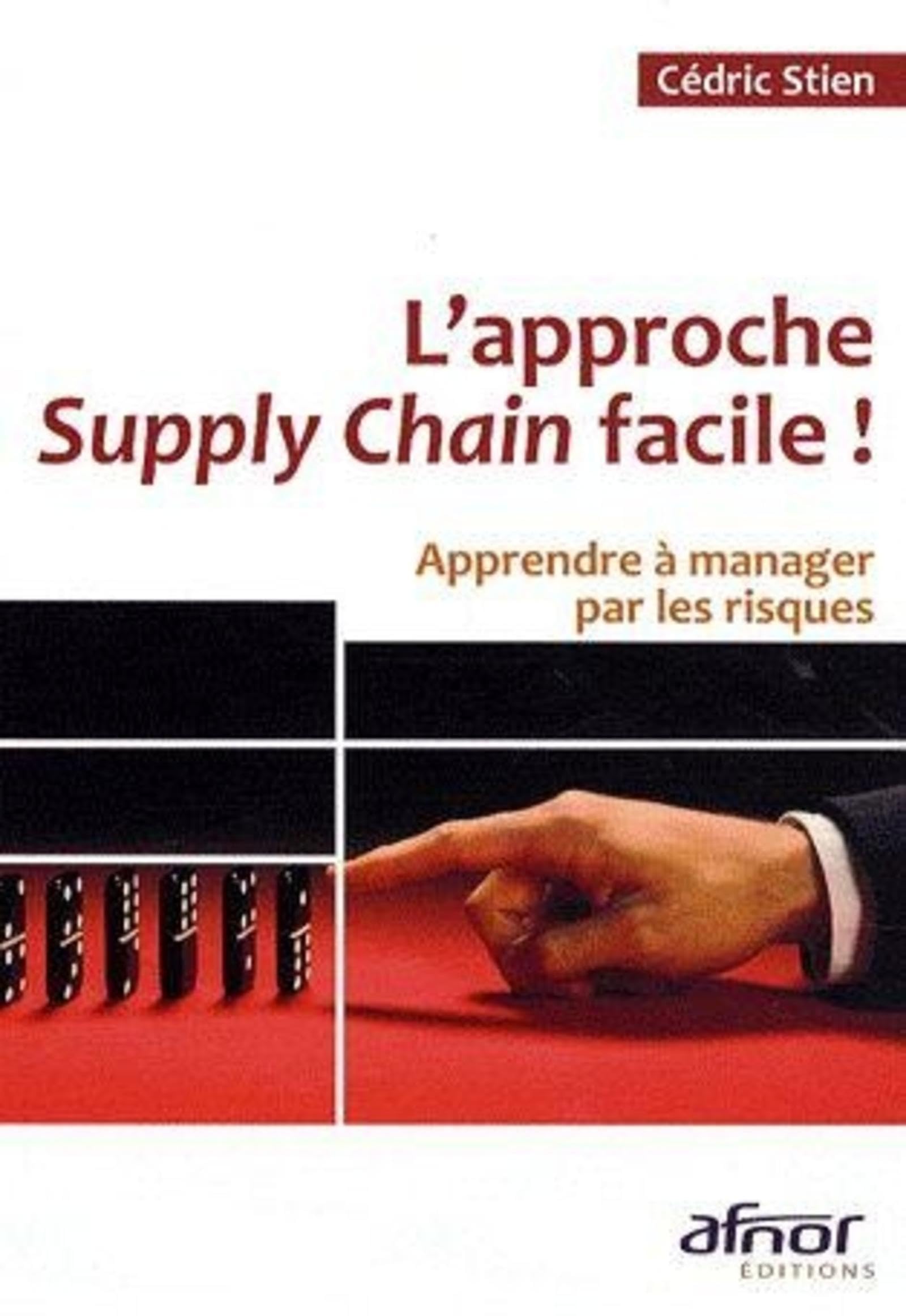 L'approche Supply Chain !: Apprendre à manager par les risques 9782124651863