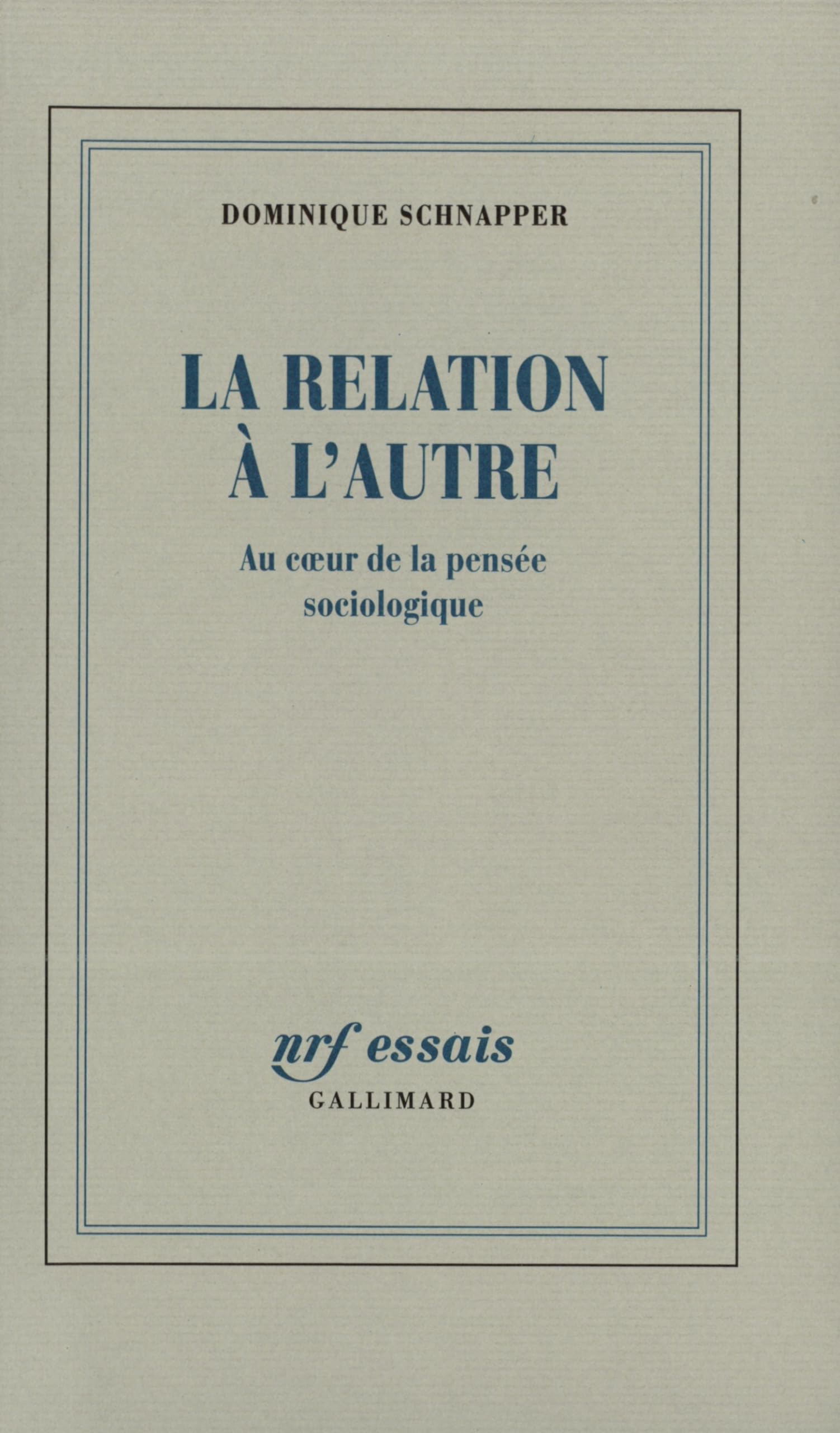 La Relation à l'Autre: Au cœur de la pensée sociologique 9782070751136