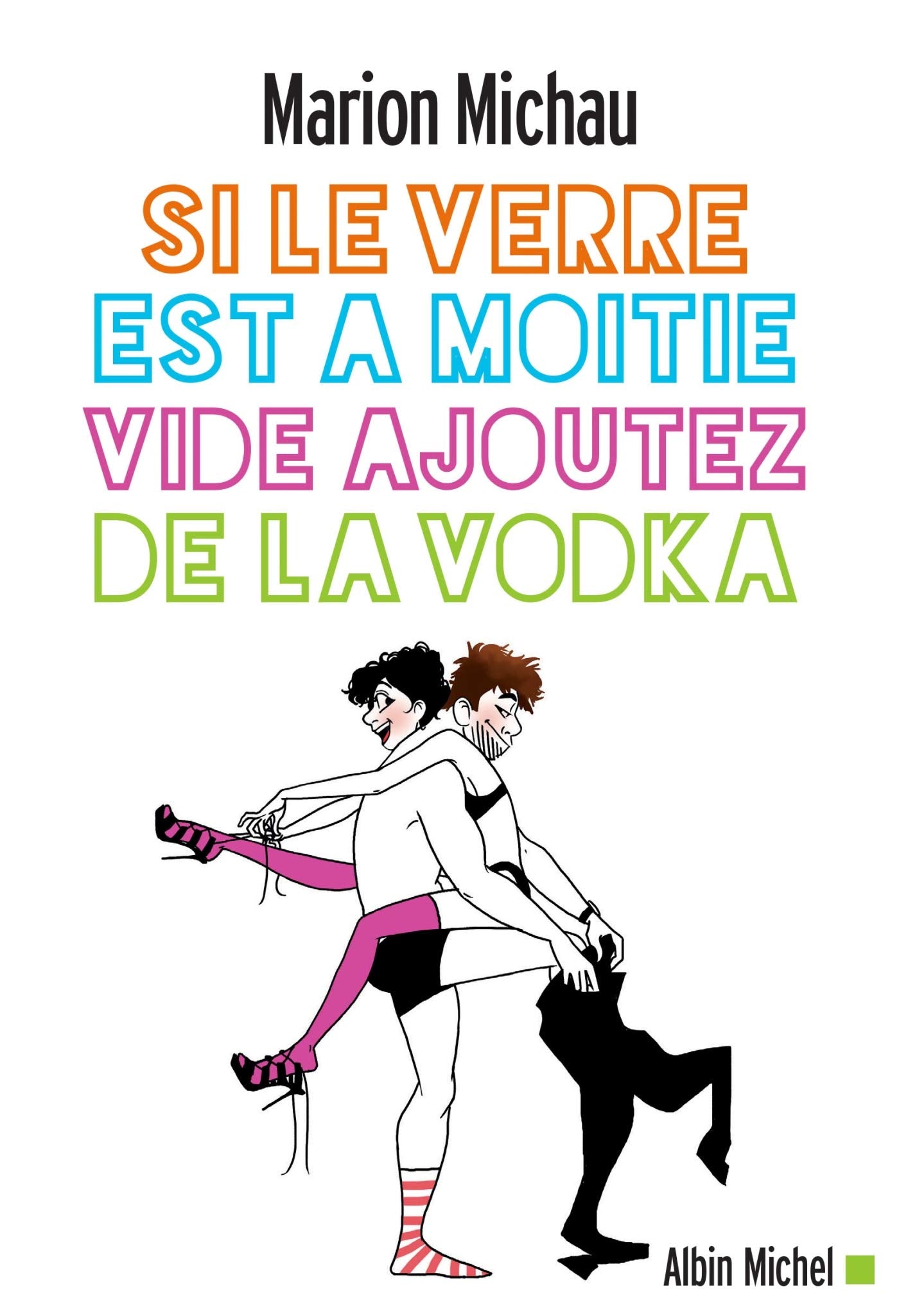 Si le verre est à moitié vide, ajoutez de la vodka 9782226400208