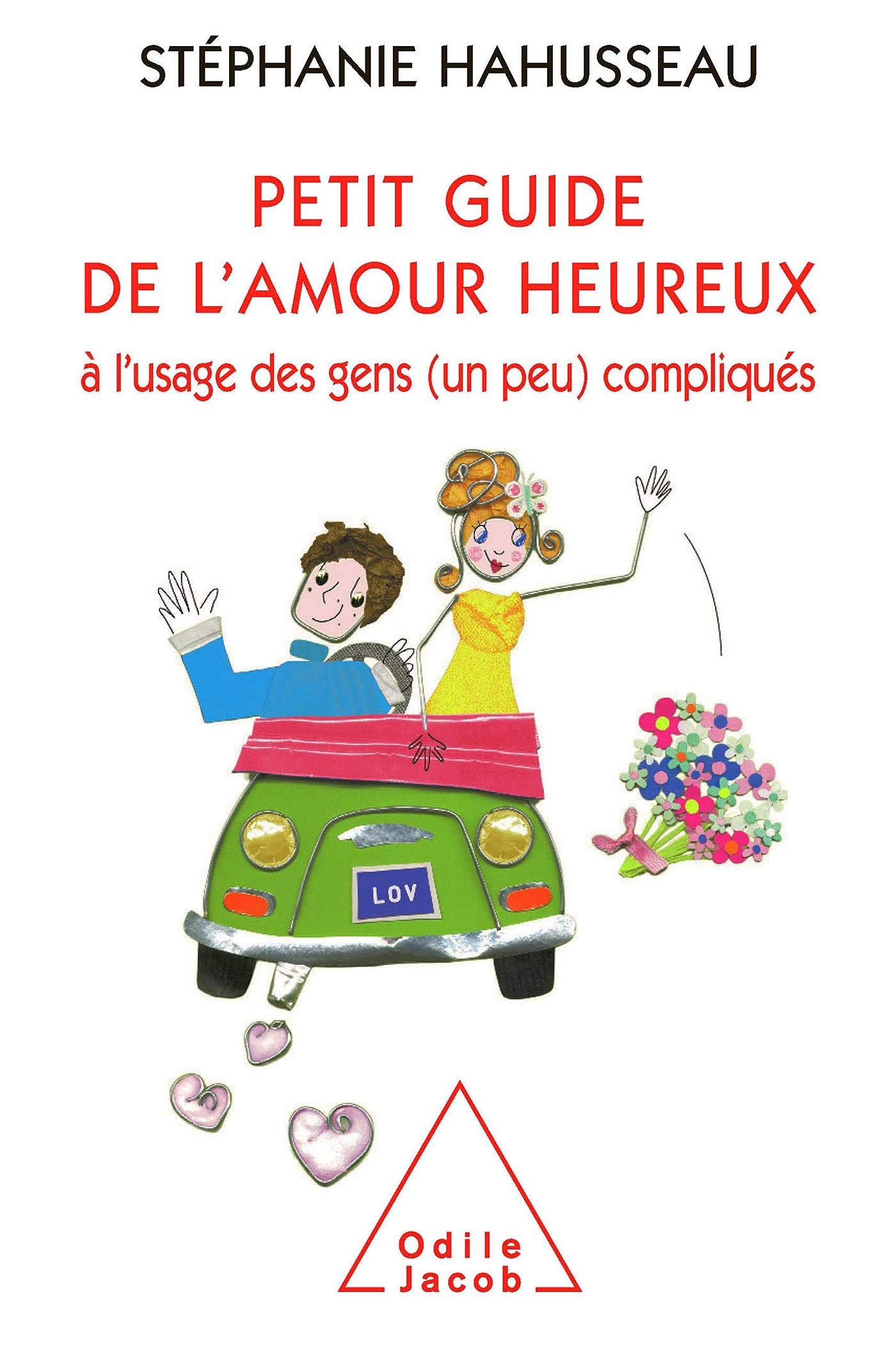 Petit guide de l'amour heureux, à l'usage des gens (un peu) compliqués 9782738122278