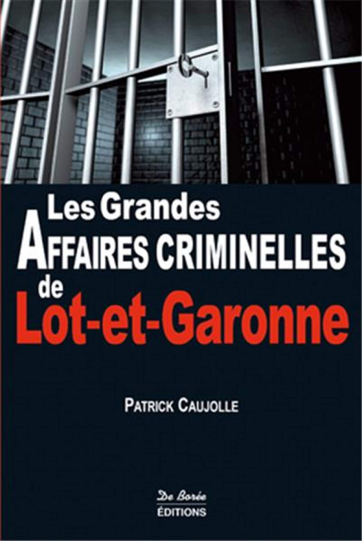 LOT ET GARONNE GRANDES AFFAIRES CRIMINELLES 9782812906961