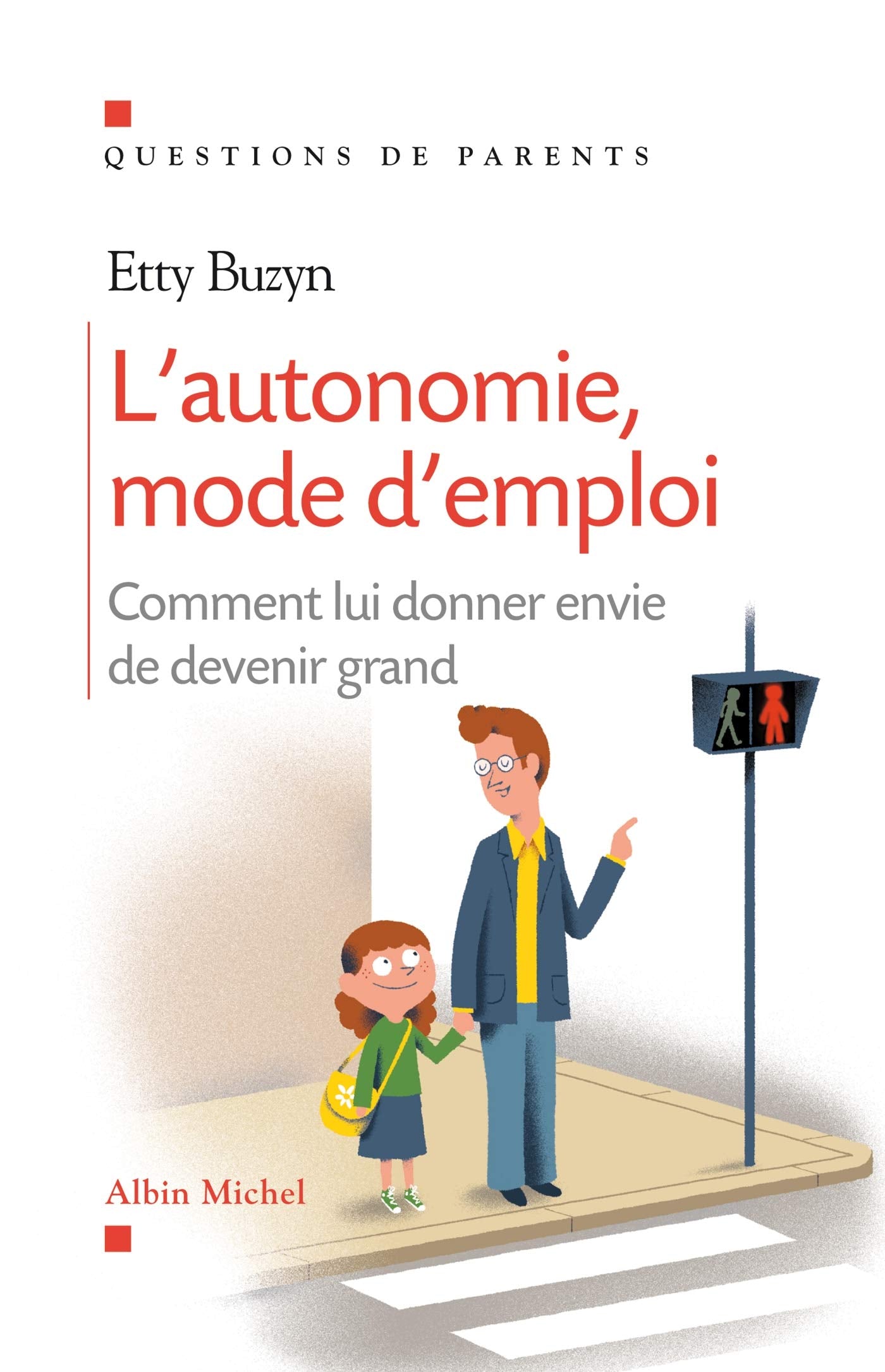L'Autonomie, mode d'emploi: Comment lui donner envie de devenir grand 9782226241580