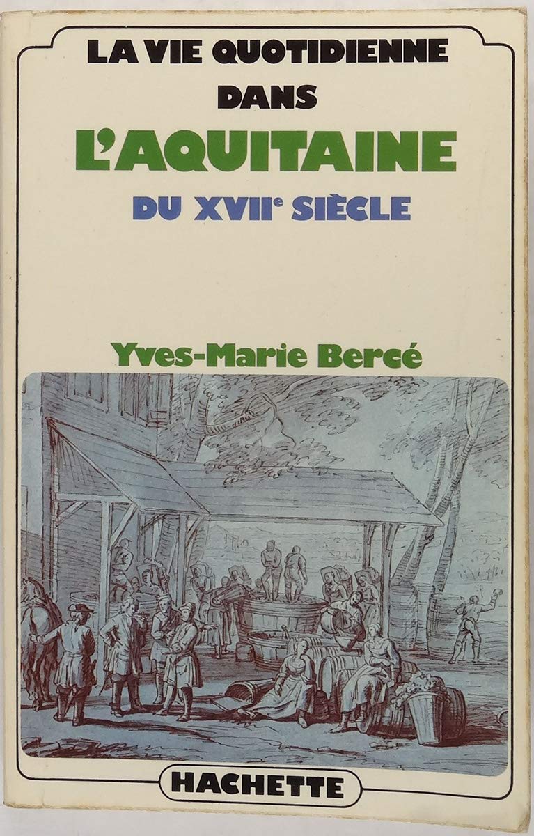 La vie quotidienne dans l'Aquitaine du XVIIe siècle 9782010021305