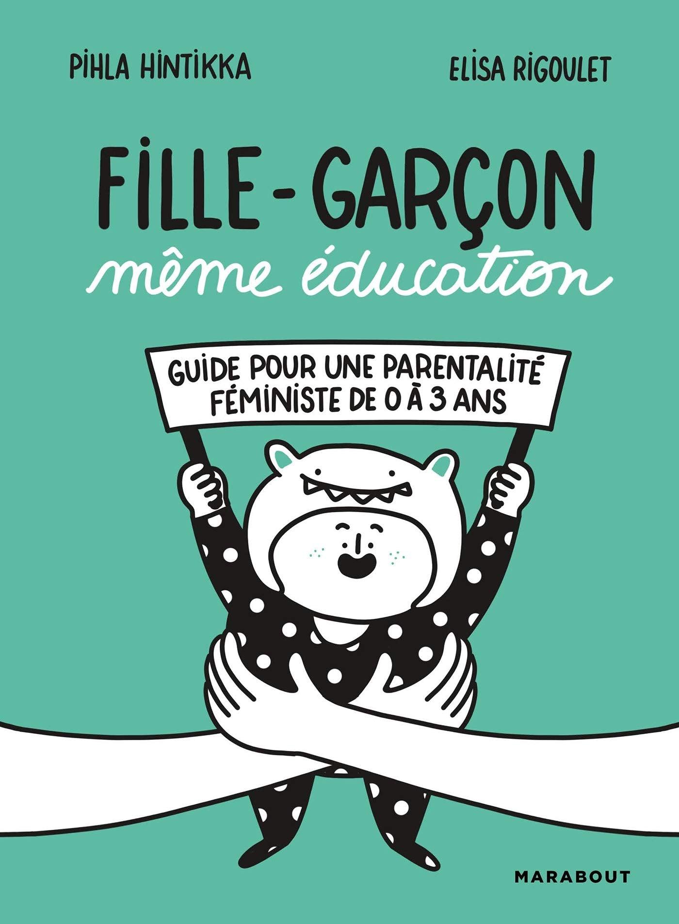 Fille-Garçon même éducation: Guide pour une parentalité féministe de 0 à 3 ans 9782501134033
