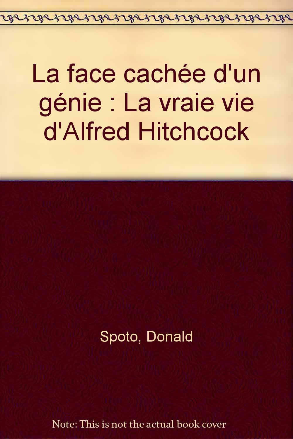 La face cachée d'un génie: La vraie vie d'Alfred Hitchcock 9782841140091