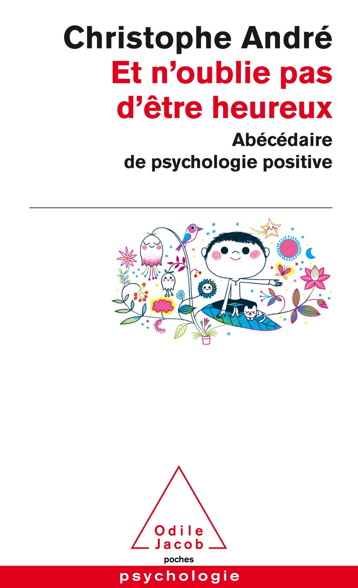 Et n'oublie pas d'être heureux: Abécédaire de la psychologie positive (Poche) 9782738134110
