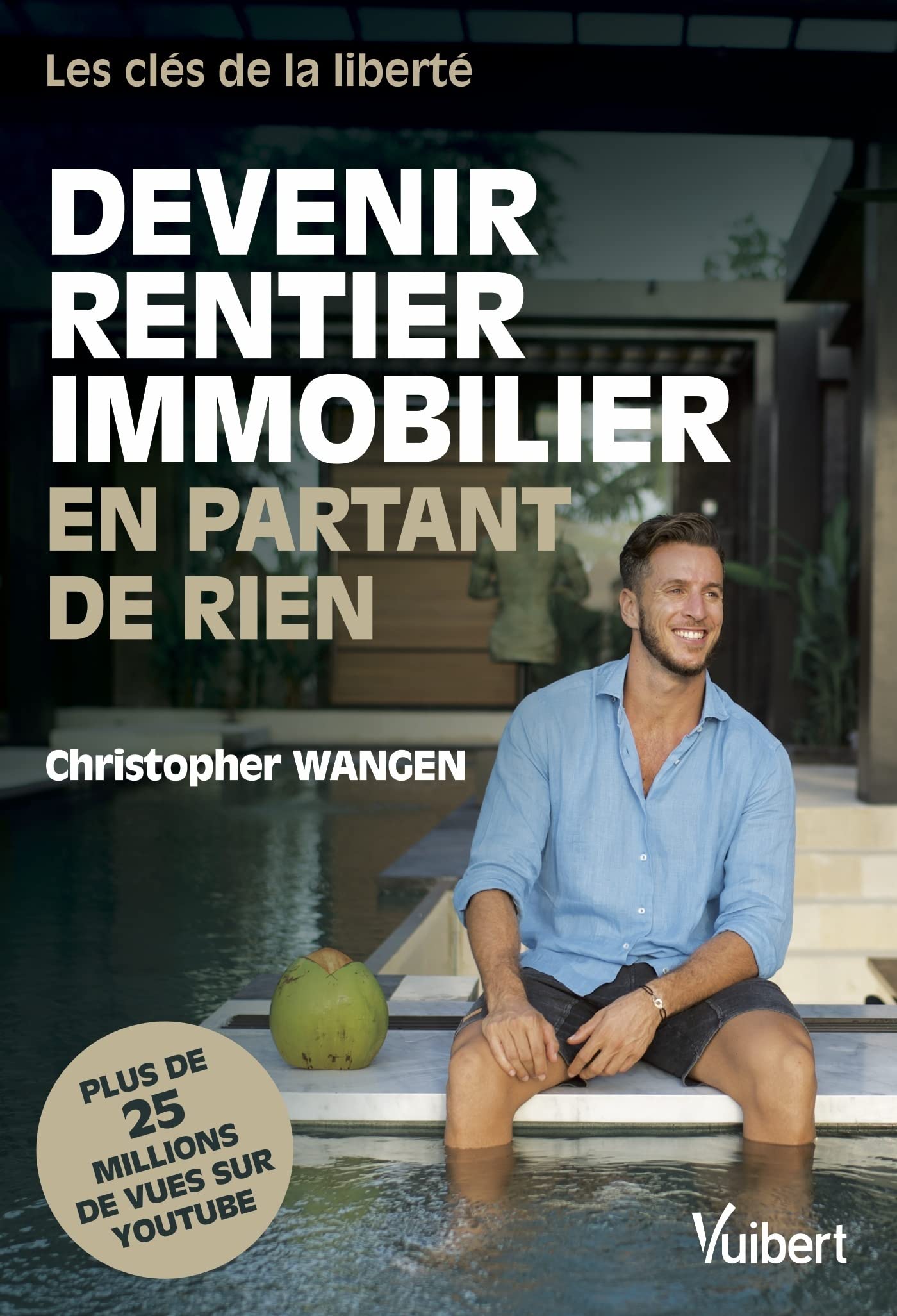 Devenir rentier immobilier en partant de rien: Les clés de la liberté 9782311624489