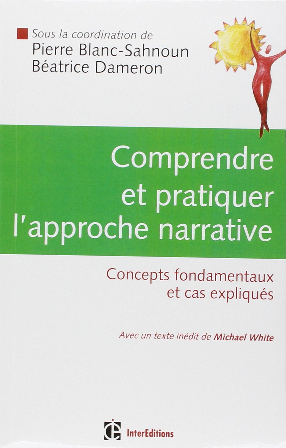Comprendre et pratiquer l'approche narrative - Concepts fondamentaux et cas expliqués: Concepts fondamentaux et cas expliqués 9782729610258