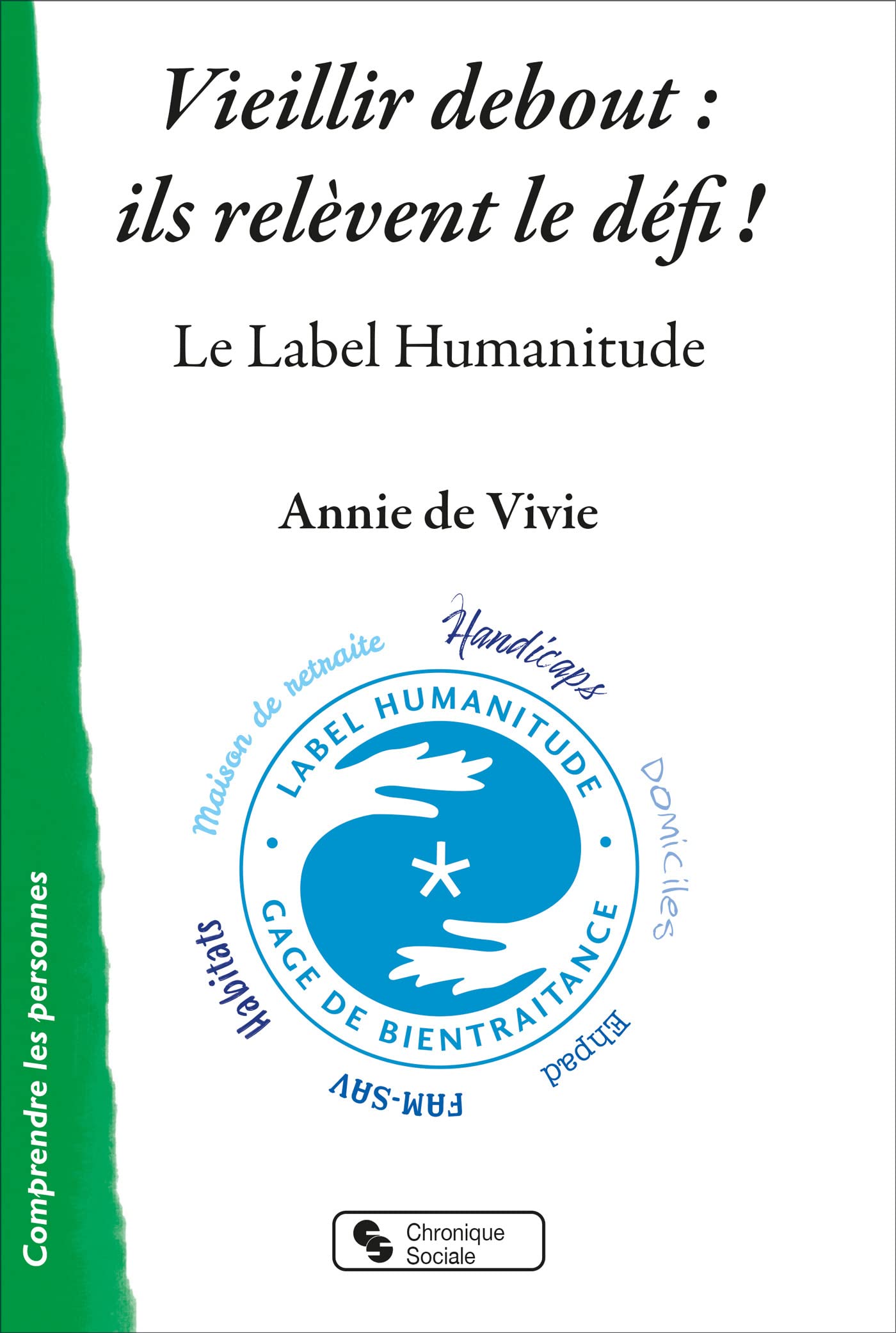 Vieillir debout : ils relèvent le défi !: Le Label Humanitude 9782367177915