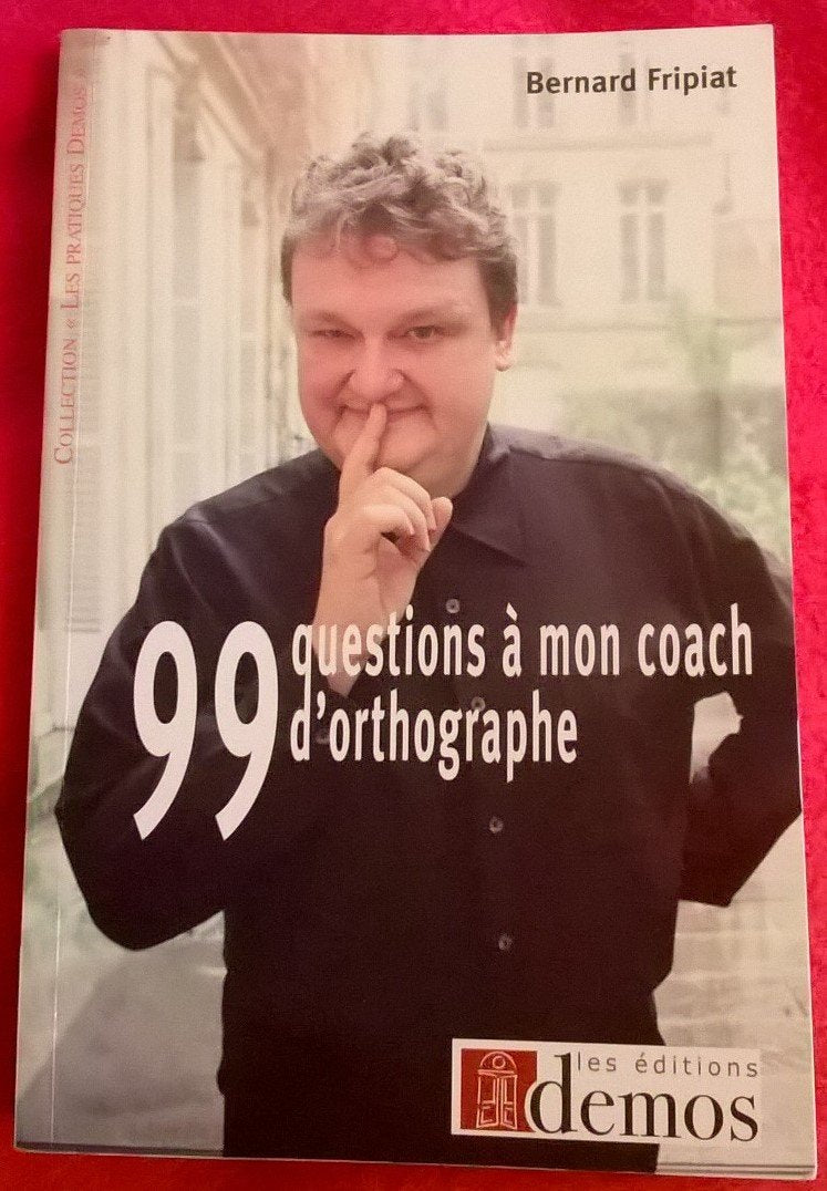 99 Questions à mon coach d'orthographe !: Ca restera entre nous ! 9782915647419