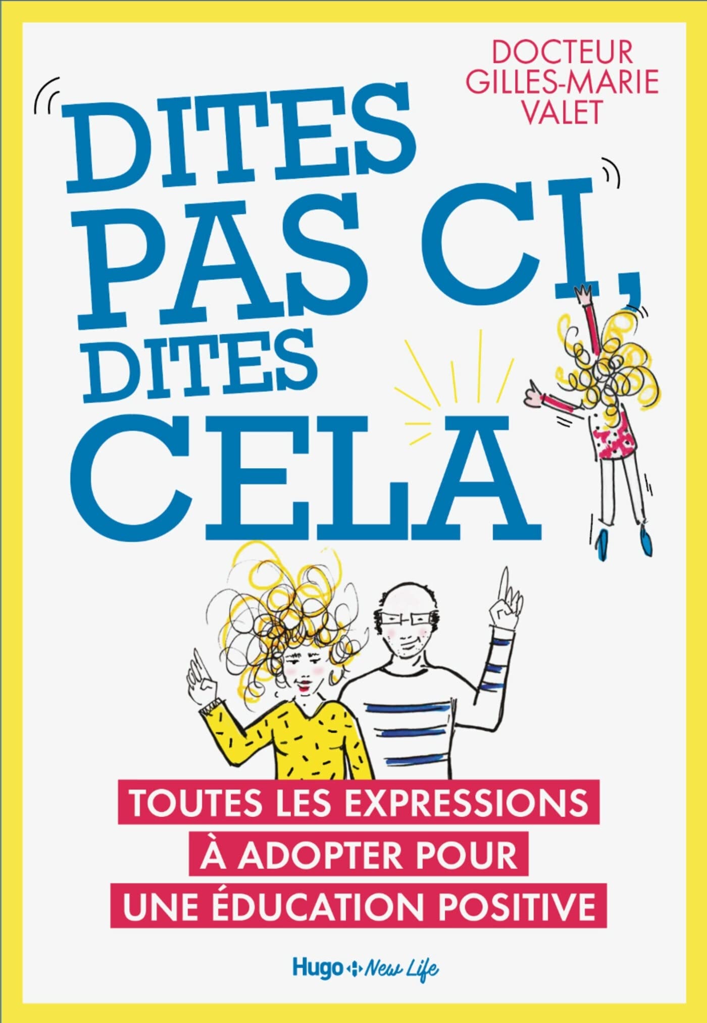 Dites pas ci, dites cela - Toutes les expressionsà adopter pour une éducation positive 9782755641608