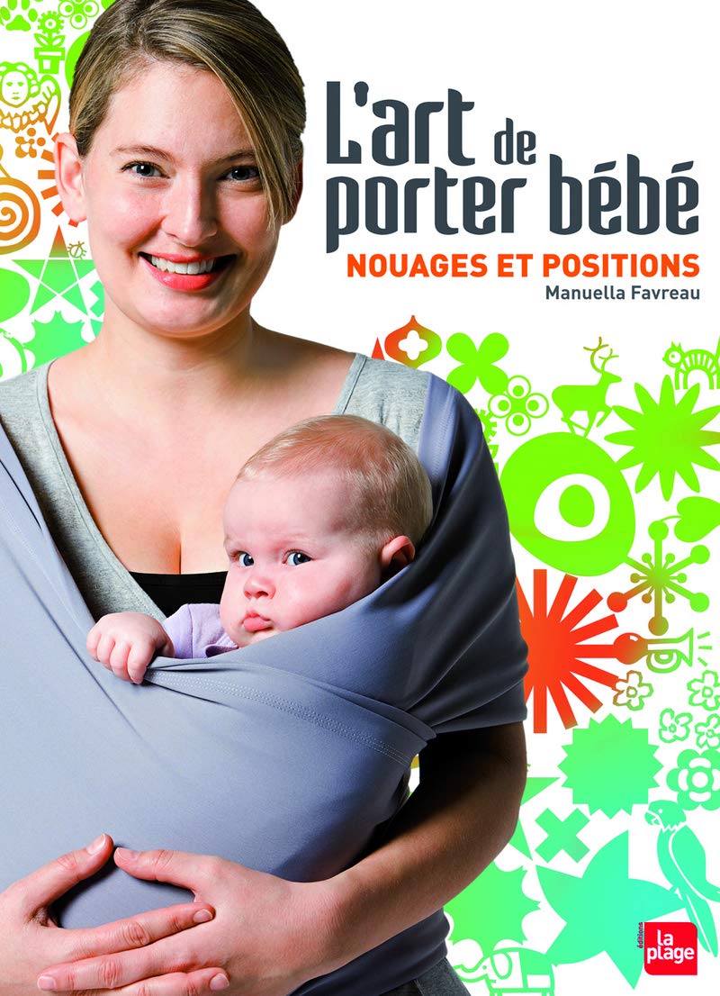 L'art de porter bébé - Nouages et positions 9782842211998