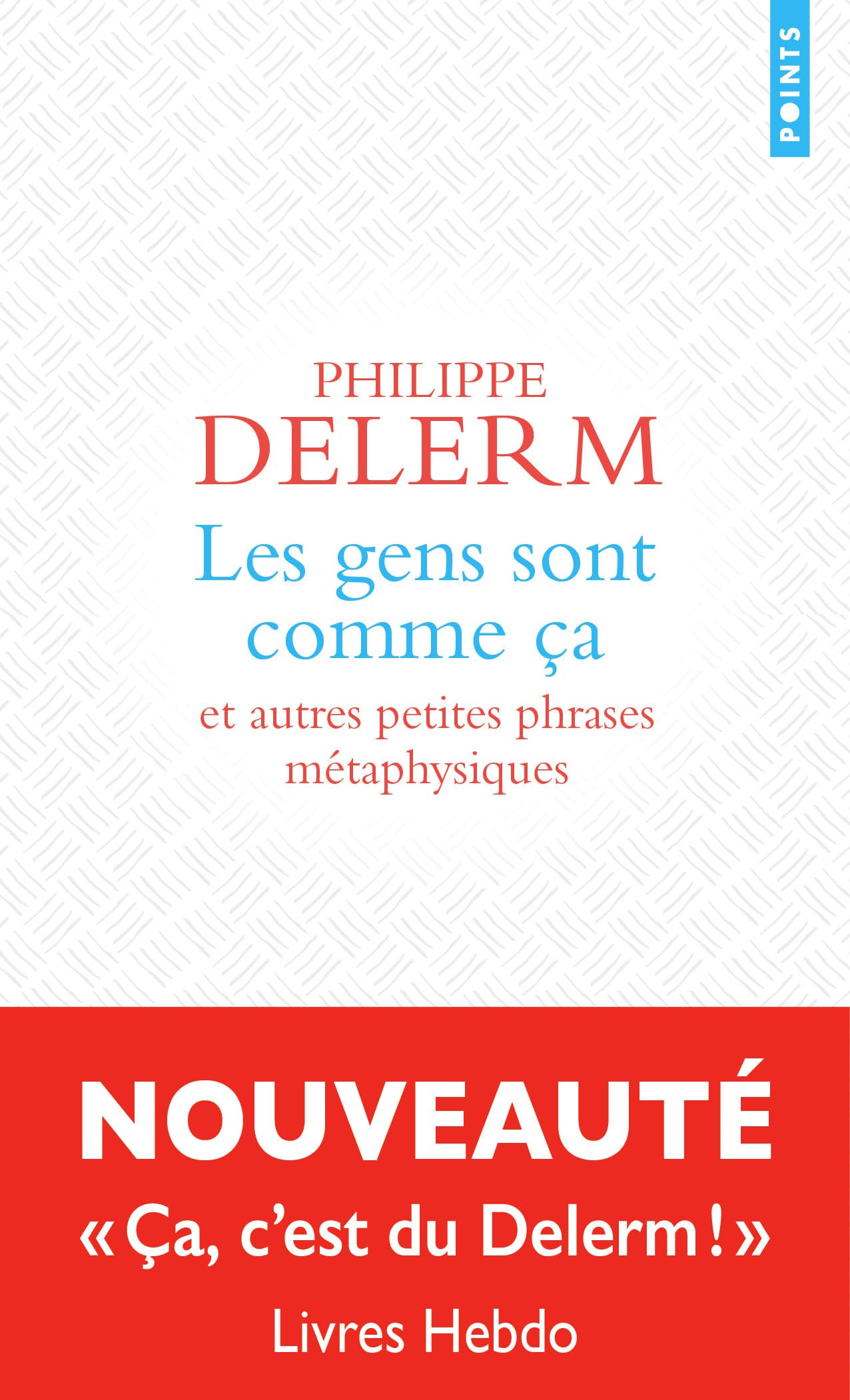 Les gens sont comme ça : et autres petites phrases métaphysiques 9791041426874
