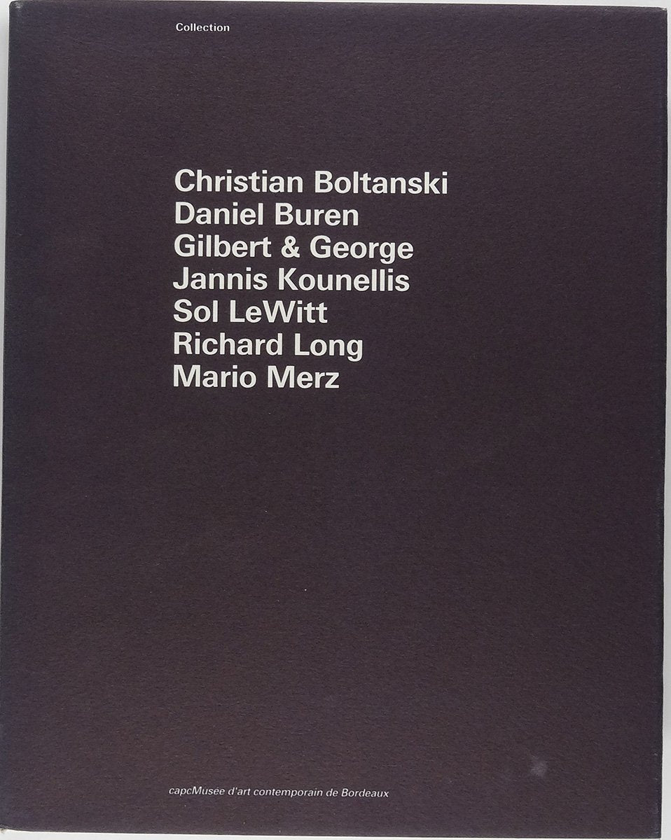 Christian Boltanski, Daniel Buren, Gilbert & George, Jannis Kounellis, Sol LeWitt, Richard Long, Mario Merz 9782877210744