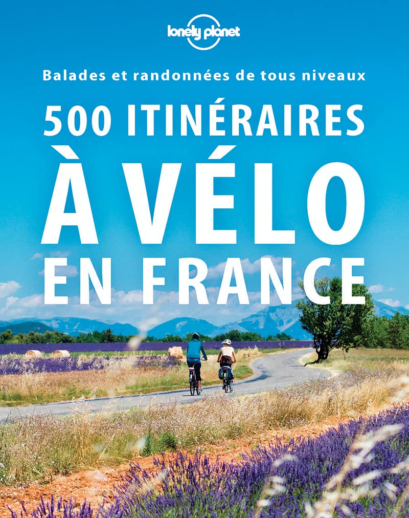 500 itinéraires à vélo en France: Balades et randonnées de tous niveaux 9782816193442