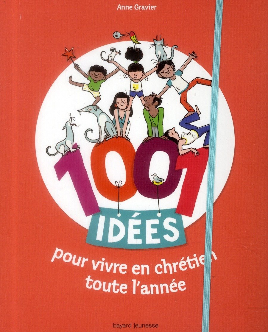 1001 idées pour vivre en chrétien toute l'année 9782747044882