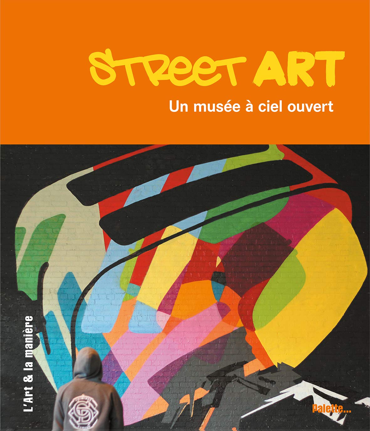 Street Art: Un musée à ciel ouvert 9782358320849