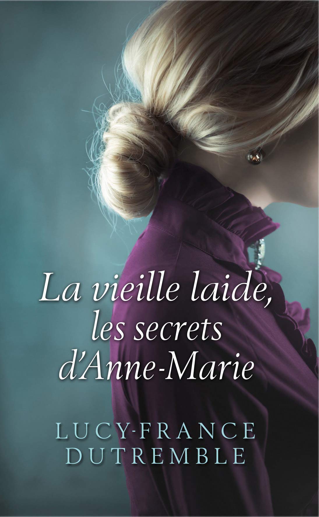 LES SECRETS D'ANNE-MARIE LA VIEILLE LAID 9782298156867