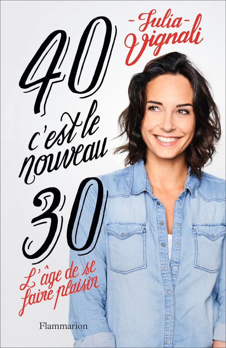 40, c'est le nouveau 30: L'âge de se faire plaisir 9782081382992