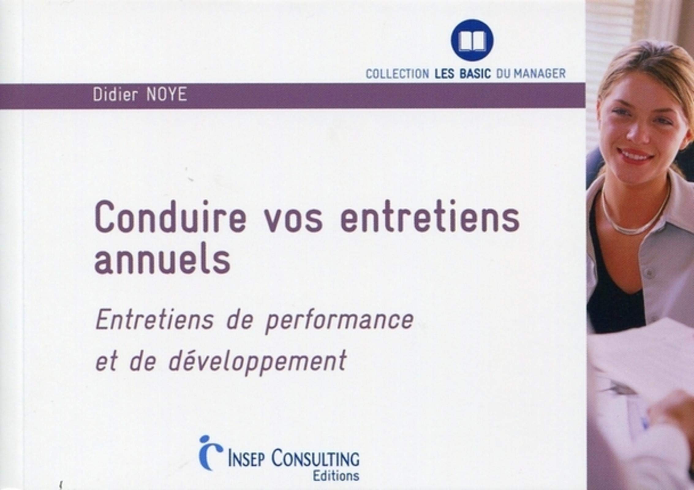 CONDUIRE VOS ENTRETIENS ANNUELS. ENTRETIENS DE PERFORMANCE ET DE DEVELOPPEMENT: ENTRETIENS DE PERFORMANCE ET DE DEVELOPPEMENT 9782914006859