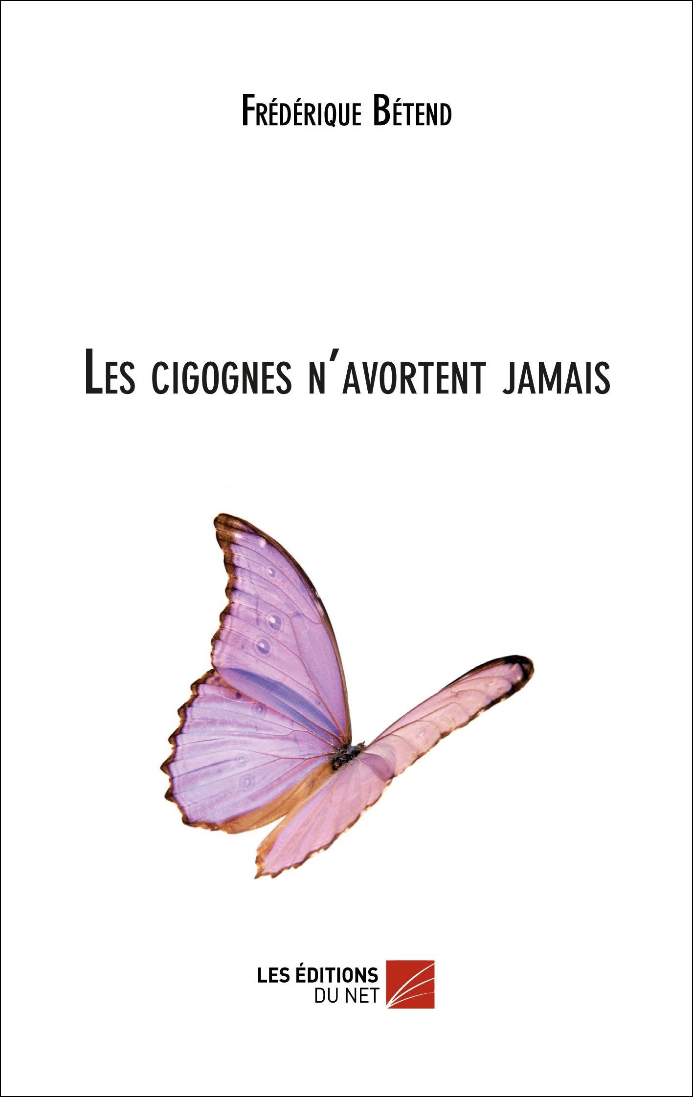 Les Cigognes n'avortent jamais 9782312005751
