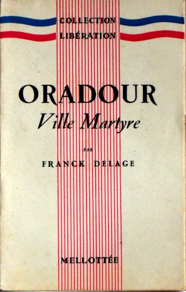 Oradour Ville Martyre.