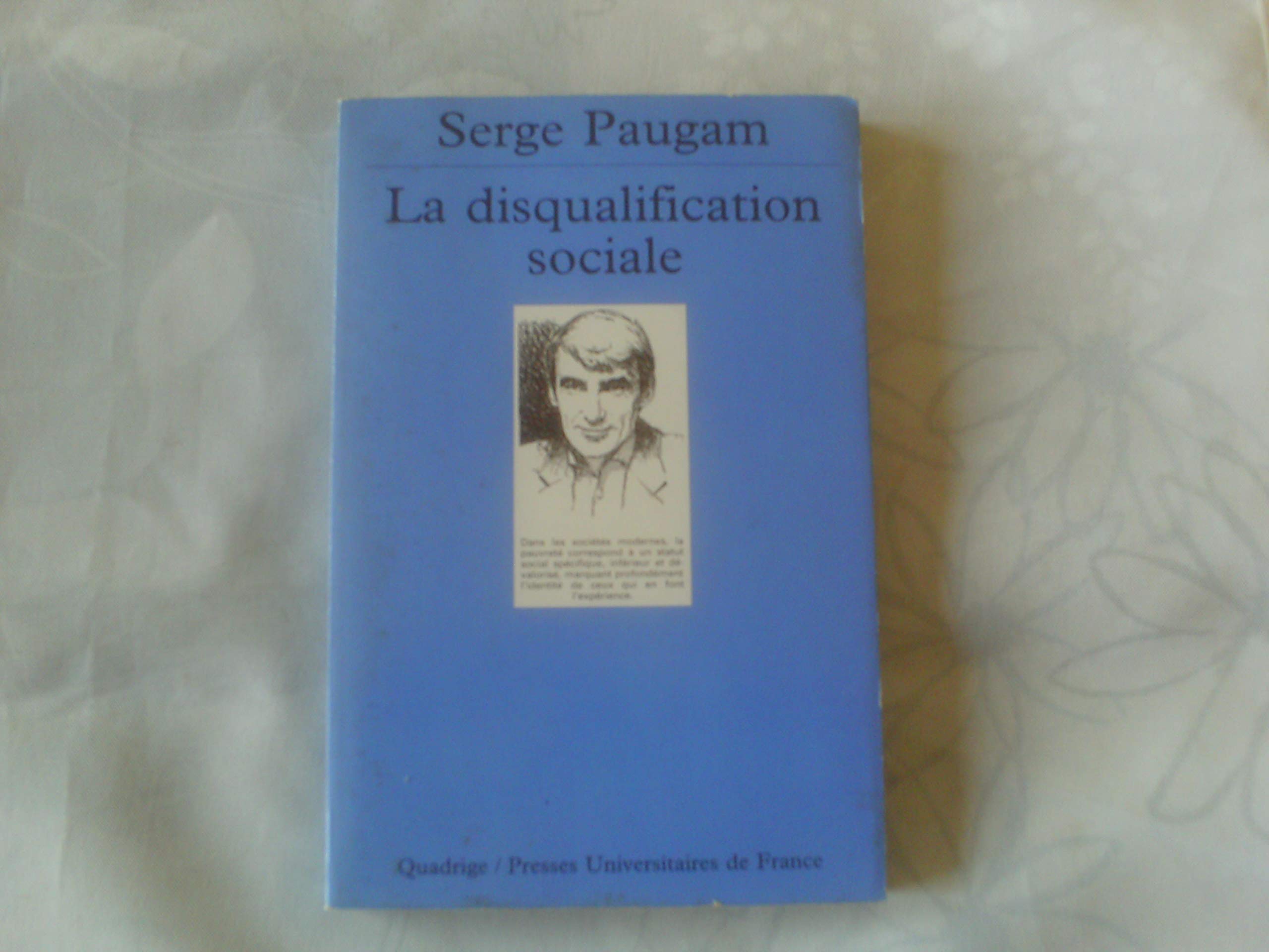 La Disqualification sociale : Essai sur la nouvelle pauvreté 9782130509059