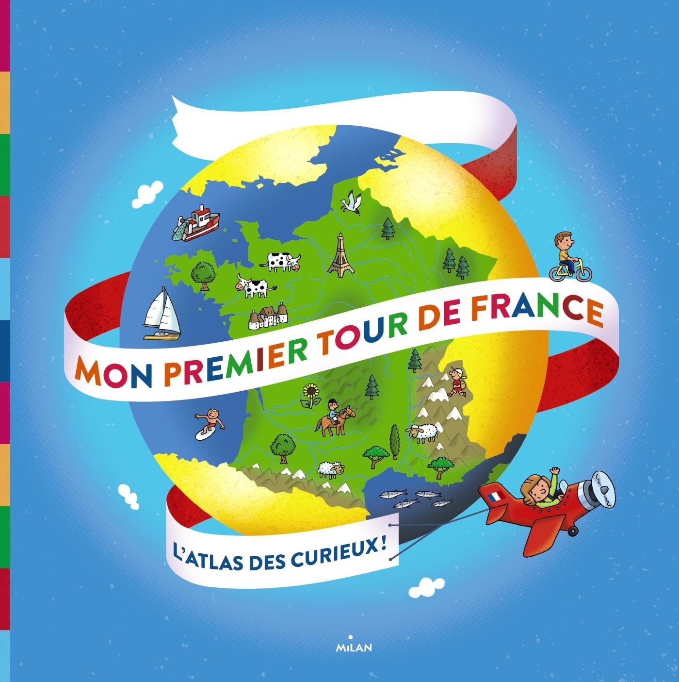 Mon premier tour de France: L'Atlas des curieux ! 9782745981431