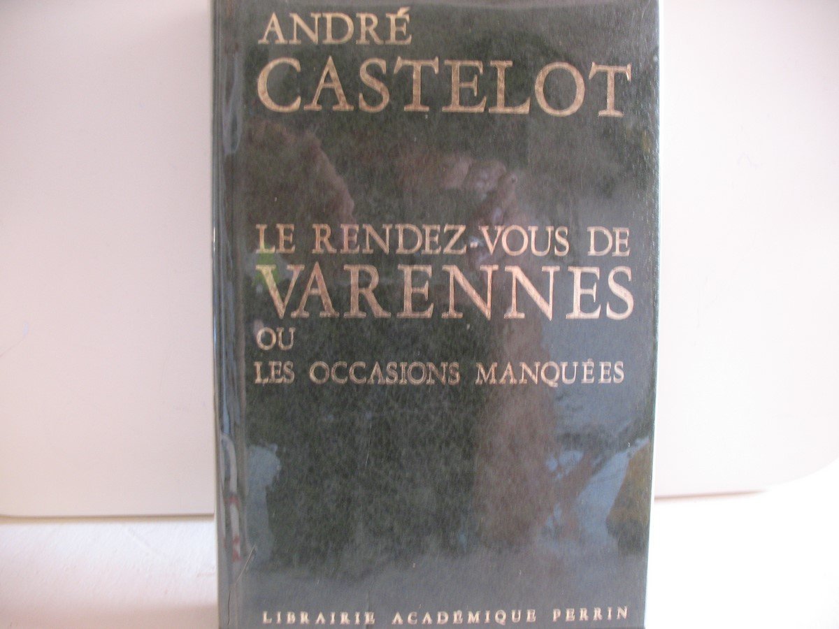 Le rendez-vous de varennes ou les occasions manquées.