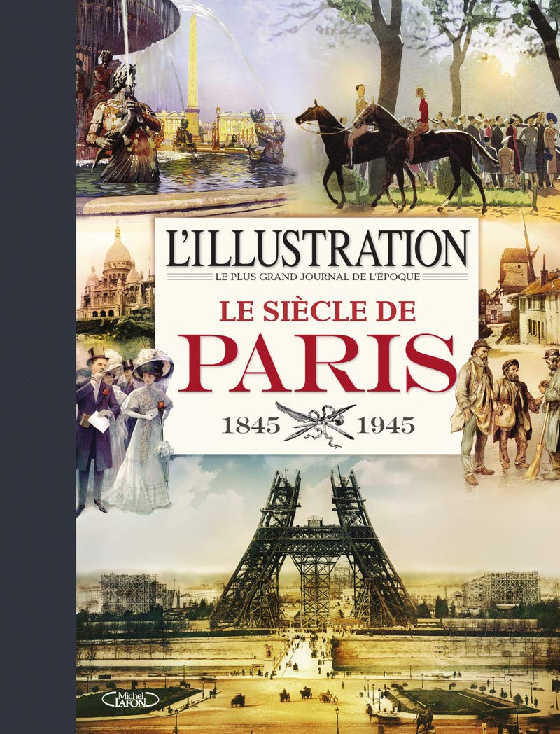 L'illustration - Le siècle de Paris 1845-1945 9782749929385